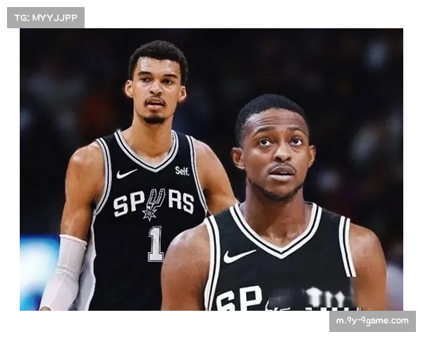 马刺文班亚马福克斯配合默契 内外连线战术逐渐成熟